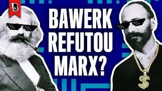 DID BÖHM BAWERK REFUTE MARX?