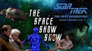 The Space Show Show - Ep 45: Star Trek The Next Generation S4 Eps 16-20