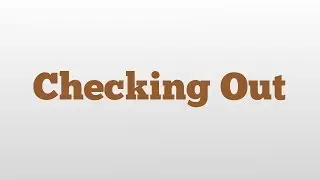 Checking Out meaning and pronunciation