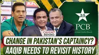Change In Pakistan’s Captaincy? | Aaqib Needs To Revisit History | Caught Behind