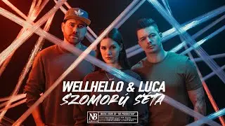 WELLHELLO & LUCA - SZOMORÚ SÉTA - OFFICIAL MUSIC VIDEO