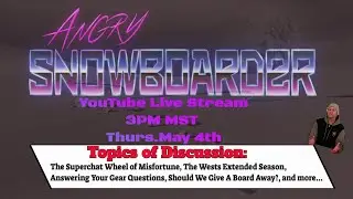 The Snowboard Stoke Live Stream Thurs May 4th: The Extended Season Keeps Going