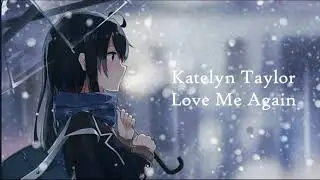 Katelyn Tarver - Love Me Again (Lyrics)