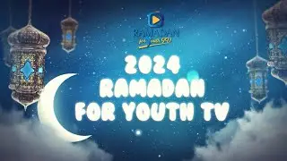 Ramadan for Youth TV Day #20 (2024)