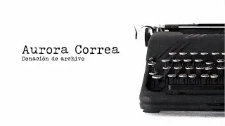 Aurora Correa, donación de archivo