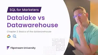 SQL For Marketers: DWH Basics - Datalake versus Datawarehouse [ Chapter 2 ]