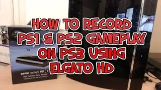 How to Record PS1 & PS2 Gameplay Using PS3 on Elgato HD