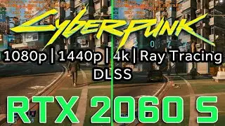 Cyberpunk 2077 RTX 2060 Super 1080p 1440p 4K Ray Tracing DLSS With i7-10700K