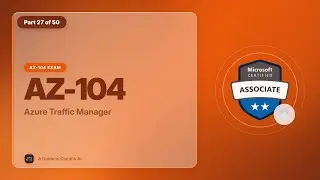 AZ-104 Exam EP 27: Azure Traffic Manager