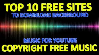 Top 10 sites for Copyright-Free Music And Sound Effects For YouTube Non-Copyrighted Background Music