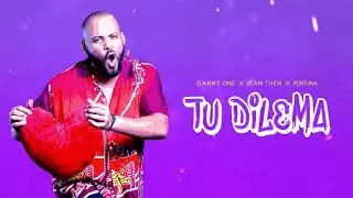 DANNY ONE  - TU DILEMA  FT JEAN THEN X FORTUNA  [AUDIO]