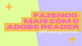 Faça mais com o Adobe Acrobat Reader e domine seu arquivo .pdf