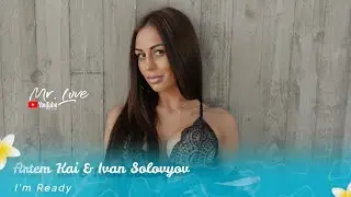 Artem Kai & Ivan Solovyov - I'm Ready