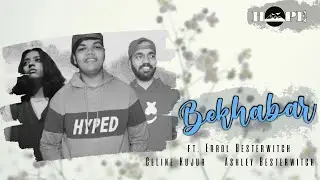 Bekhabar (Official Lyric Video) | HOPE ft. Errol Besterwitch, Celine Kujur, Ashley Besterwitch