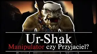 Ur-Shak - Orkowy Manipulator czy Zdradzony Przyjaciel?