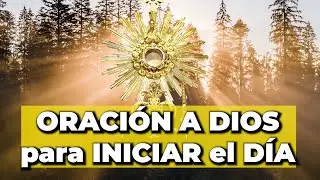 ORACIÓN a DIOS Para Inicia el DÍA - Alimento de Fe