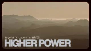 Gryffin x Lavern x AR/CO - Higher Power [Official Lifestyle Video]