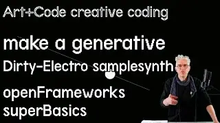 Build a Dirty-Electro generative sample player - tutorial: openFrameworks superBasics e14:
