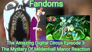 Fandoms react to The Amazing Digital Circus Episode 3: The Mystery Of Mildenhall Manor!