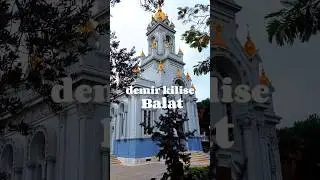 BALAT DEMİR KİLİSENİN TARİHİ /  BALAT GEZİLECEK YERLER