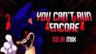 FNF VS SONIC.EXE -- YOU CAN'T RUN ENCORE  [ SOJA MIX ]