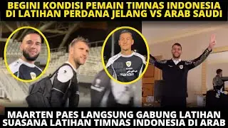 PAES GABUNG, LATIHAN PERDANA TIMNAS DI ARAB FULL SKUAD! BEGINI KONDISI TERKINI PEMAIN JELANG VS ARAB