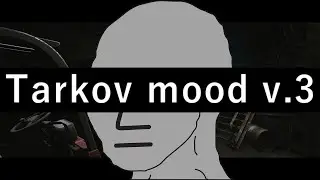 Tarkov mood v.3