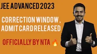 JEE ADVANCED 2023 - CORRECTION WINDOW & ADMIT CARD RELEASED OFFICIALLY BY NTA 🔥💯 | BIG BREAKING NEWS