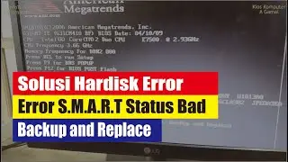 Hard Disk Error Solution S.M.A.R.T Status Bad, Backup and Replace The Disk