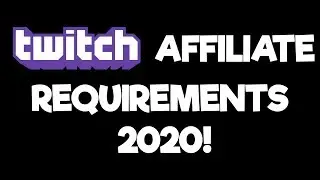 Twitch Affiliate Requirements 2020!