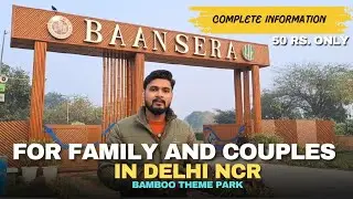 Baansera park delhi | baansera sarai kale khan park 2025 | baansera bomboo park | bamboo theme park
