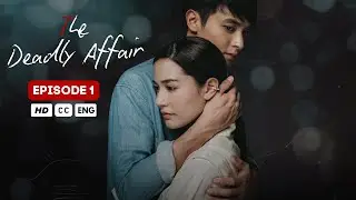 The Deadly Affair Episode 1 (ENG SUB)