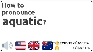 How to pronounce aquatic in english?
