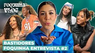 VLOG: BASTIDORES COM JADE, LINIKER, ERIKA, POCAH E ZAYNARA | Foquinha Entrevista