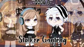 🖤°•Stalker Ganteng•°🖤 /GLMM Part 2/4 By:Reva Official