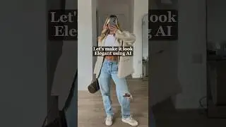 Making an outfit elegant using AI | Style transformation #oldmoneyaesthetic
