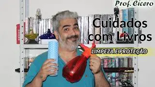 Como Protejo Meus Livros: Limpeza, Conservação