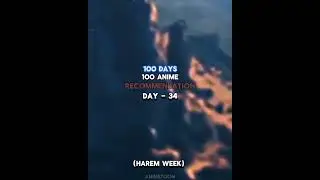 Day - 34 // 100 Days // 100 Anime // Recommendations // #anime #animeedit #harem