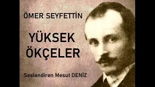 YÜKSEK ÖKÇELER - Ömer SEYFETTİN - Sesli Hikaye