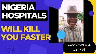 WATCH: Nigerian Hospitals will K1ll you faster than the Sickness.
