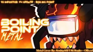 VS Impostor: V4 Update - Boiling Point (Metal Cover by: AirshipMETALStudio • Official)
