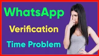 fix whatsapp verification time problem