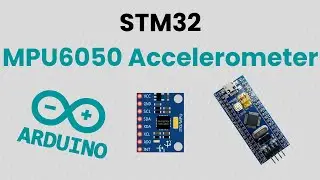 Beginner's Guide: How to Connect the MPU6050 to the STM32 Using Arduino IDE