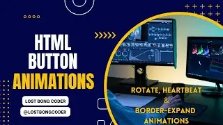 CREATING CAPTIVATING BUTTON ANIMATIONS: ROTATE, HEARTBEAT, AND BORDER EXPAND WITH HTML AND CSS