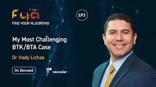 FYA 24: My Most Challenging BTK/BTA Case With Dr Hady Lichaa