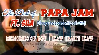 PAPA JAM SONGS🎵💚 Ft. SILA [Sibugay Independent Local Artist]