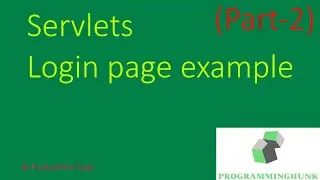 Java Servlets Login Example | Servlet tutorial part-2 | programminghunk | latest | 2020