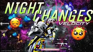 NIGHT CHANGES X SHAYAD🥺 || VELOCITY MONTAGE❤️