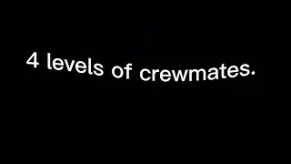 4 Levels of crewmates | Among Us