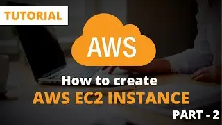 How to Create EC2 Instance in AWS Step by Step | (PART - 2)